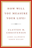 How Will You Measure Your Life?