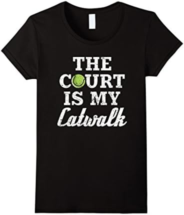 Women's Love Tennis Shirt: The Court Is My Catwalk Gift T-Shirt XL Black