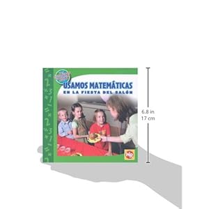Usamos Matematicas En La Fiesta Del Salon/ Using Math at the Class Party (Las Matematicas En Nuestro Mundo/ Math in Our World) (Spanish Edition)