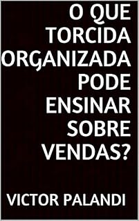 Livro O que torcida organizada pode ensinar sobre vendas?