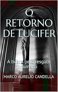 Livro O RETORNO DE LUCIFER: A busca pelo resgate humano