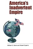 America’s Inadvertent Empire (Yale Nota Bene S)