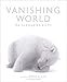 Vanishing World: The Endangered Arctic by