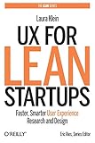 UX for Lean Startups: Faster, Smarter User Experience Research and Design by Laura Klein