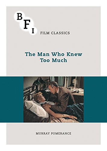 The Man Who Knew Too Much (BFI Film Classics) by Murray Pomerance