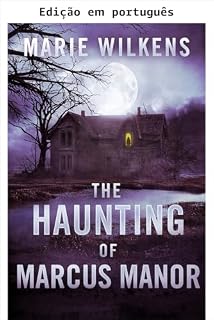 Livro A assombração de Marcus Manor: um mistério envolvente de casa assombrada em cidade pequena (Uma empolgante série de mistério de casas assombradas Livro 73)
