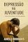 Livro Depressão na Juventude (Além da escuridão Livro 3)