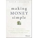 Making Money Simple: The Complete Guide to Getting Your Financial House in Order and Keeping It That Way Forever