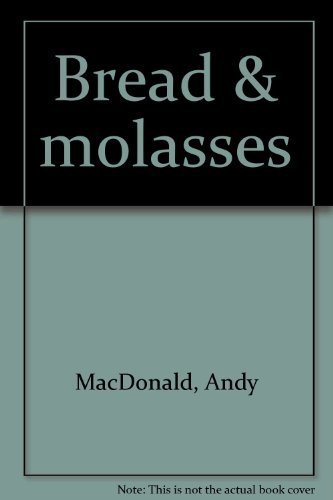 Bread & molasses by Andy MacDonald (Paperback)