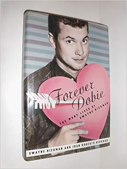 Forever Dobie The Many Lives Of Dwayne Hickman Dwayne Hickman Joan Roberts Hickman 9781559722520 Amazon Com Books