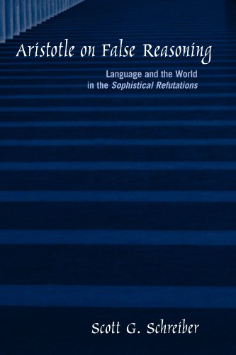 Aristotle on False Reasoning: Language and the World in the Sophistical Refutations (Suny Series in Ancient Greek Philosophy)