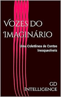 Livro Vozes do Imaginário: Uma Coletânea de Contos Inesquecíveis
