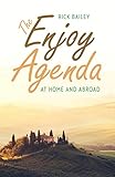 The Enjoy Agenda: At Home and Abroad by Rick Bailey