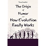 The Origin of Humor and How Evolution Really Works