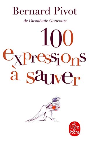 100 Expressions a Sauver (Litterature & Documents) (French Edition) by Pivot