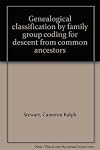 Genealogical classification by family group coding for descent from common ancestors