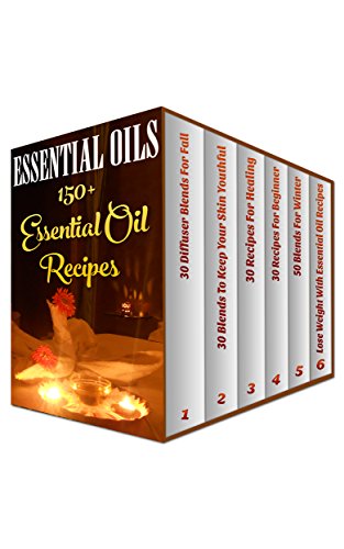 Essential Oils: 150+ Essential Oil Recipes by [Wolfe, Anna]