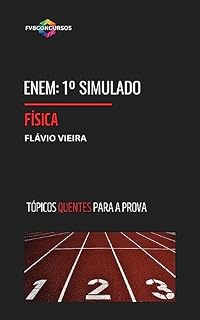 ENEM: FÍSICA [1º SIMULADO FVB OLHO NA VAGA]: Simulado com Gabarito Comentado (Tópicos Quentes) (ENEM: TÓPICOS QUENTES PARA A PROVA)