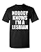 Nobody Knows I'm A Lesbian Adult T-Shirt Tee