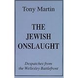 The Jewish Onslaught: Despatches from the Wellesley Battlefront 3rd edition by Martin, Tony (1993) Paperback