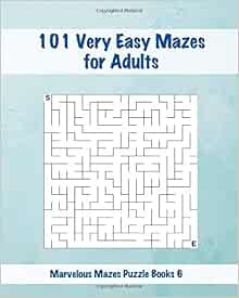 101 Very Easy Mazes for Adults: Very Easy Marvelous Mazes / Big Book / Cream Colored Paper for ...