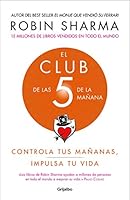 El Club de Las 5 de la Mañana: Controla Tus Mañanas, Impulsa Tu Vida / The 5 A.M. Club