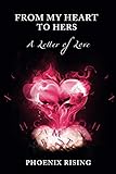 From My Heart to Hers: A Letter of Love by Phoenix Rising, Amygdala Design