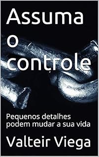 Livro Assuma o controle: Pequenos detalhes podem mudar a sua vida