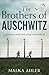 The Brothers of Auschwitz: A heartbreaking and unforgettable historical novel based on an untold true story by Malka Adler, Noel Canin