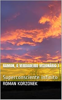 Livro Ramon, o verdadeiro visionário 1: Superconsciente infinito
