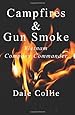 Campfires and Gun Smoke: Infantry Company Commander - Vietnam