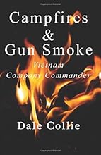 Campfires and Gun Smoke: Infantry Company Commander - Vietnam