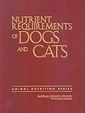 Nutrient Requirements of Dogs and Cats (Nutrient Requirements of Animals) by 
