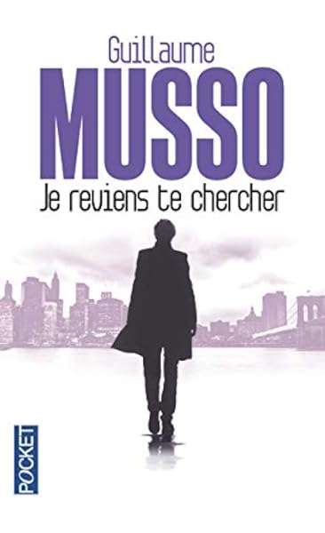 Je Reviens Te Chercher French Edition Roman Contemporain 9782266245760 Guillaume Musso Books Amazon Com