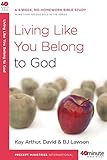 Living Like You Belong to God: A 6-Week, No-Homework Bible Study (40-Minute Bible Studies) by Kay Arthur, David Lawson