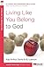 Living Like You Belong to God: A 6-Week, No-Homework Bible Study (40-Minute Bible Studies) by Kay Arthur, David Lawson