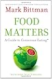 Food Matters: A Guide to Conscious Eating with More Than 75 Recipes