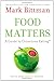 Food Matters: A Guide to Conscious Eating with More Than 75 Recipes by Mark Bittman