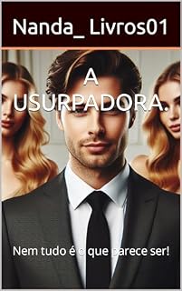 Livro A USURPADORA.: Nem tudo é o que parece ser!