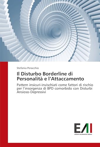Il Disturbo Borderline di Personalità e l'Attaccamento: Pattern insicuri-invischiati come fattori di rischio per l'insorgenza di BPD comorbido con Disturbi Ansioso-Depressivi