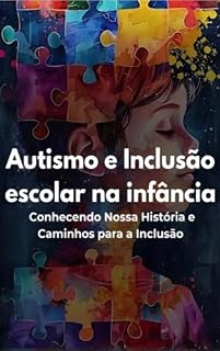 Livro Autismo e Inclusão escolar na infância: Conhecendo a nossa história e Caminhos para Inclusão