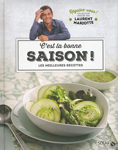 C'est la bonne saison ! : Les meilleures rcettes by Laurent Mariotte, Collectif
