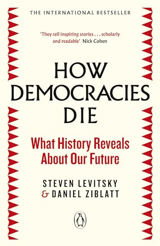 How Democracies Die: The International Bestseller: What History Reveals About O…