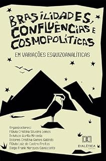 Livro Brasilidades, Confluências e Cosmopolíticas em Variações Esquizoanalíticas