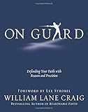 On Guard: Defending Your Faith with Reason and Precision