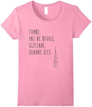 Womens "...Glissade, Grande Jete." Dance, Ballet and Pointe T-Shirt Small Pink