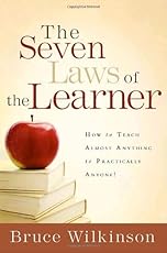 The Seven Laws of the Learner: How to Teach Almost Anything to Practically Anyone