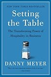 Setting the Table: The Transforming Power of Hospitality in Business