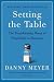 Setting the Table: The Transforming Power of Hospitality in Business by Danny Meyer