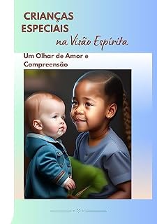 Livro Crianças Especiais na Visão Espírita Um olhar de Amor e Compreensão
